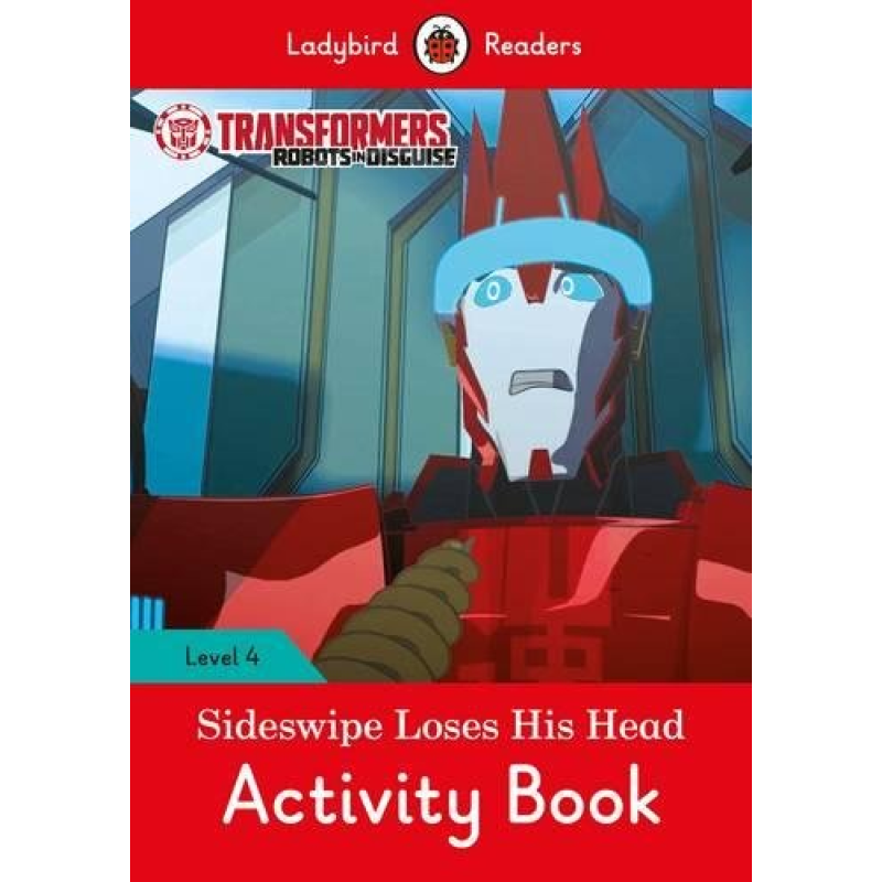 Ladybird Readers 4 Transformers: Sideswipe Loses His Head Activity Book Ladybird Readers 4 Transformers: Sideswipe Loses His Head Activity Book