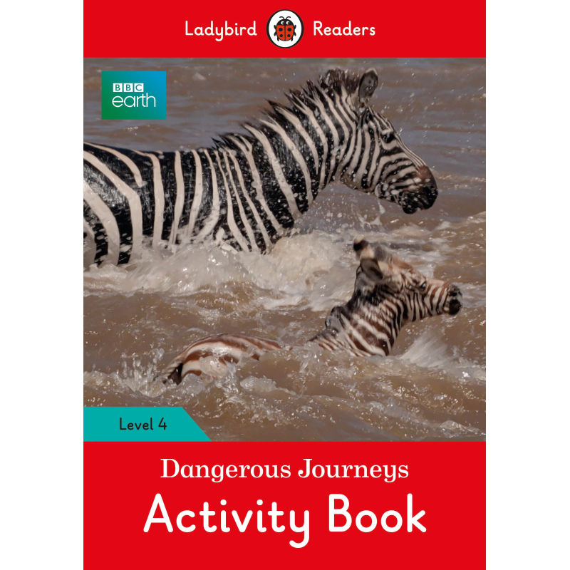 Ladybird Readers 4 BBC Earth: Dangerous Journeys Activity Book Ladybird Readers 4 BBC Earth: Dangerous Journeys Activity Book