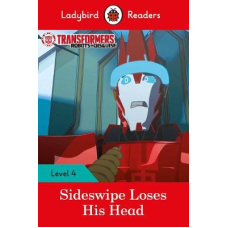 Ladybird Readers 4 Transformers: Sideswipe Loses His Head