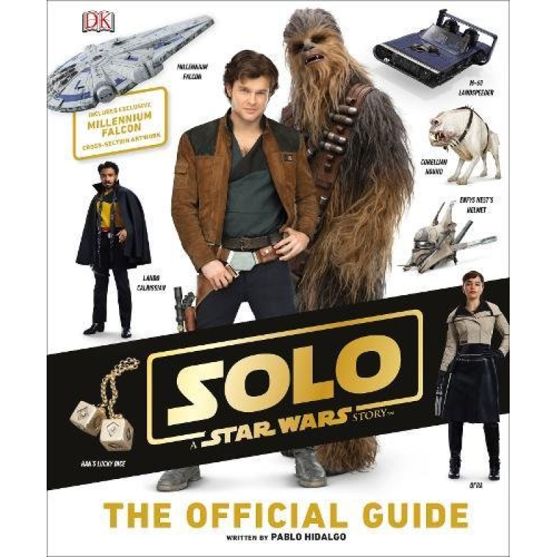 Solo: A Star Wars Story. The Official Guide Solo: A Star Wars Story. The Official Guide