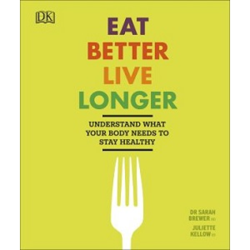 Eat Better, Live Longer Eat Better, Live Longer