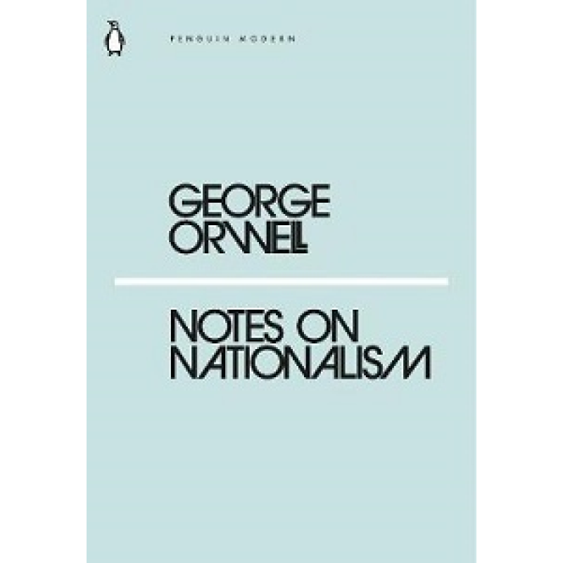 Penguin Modern: Notes on Nationalism Penguin Modern: Notes on Nationalism