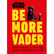 Star Wars Be More Vader: Assertive Thinking from the Dark Side