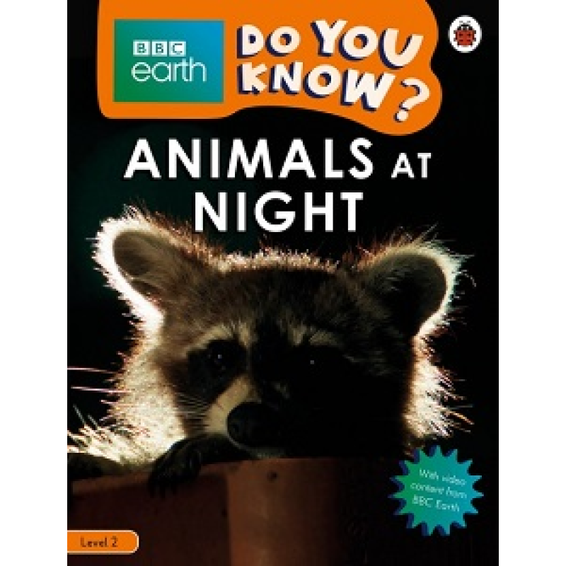 BBC Earth Do You Know? Level 2 - Animals at Night BBC Earth Do You Know? Level 2 - Animals at Night