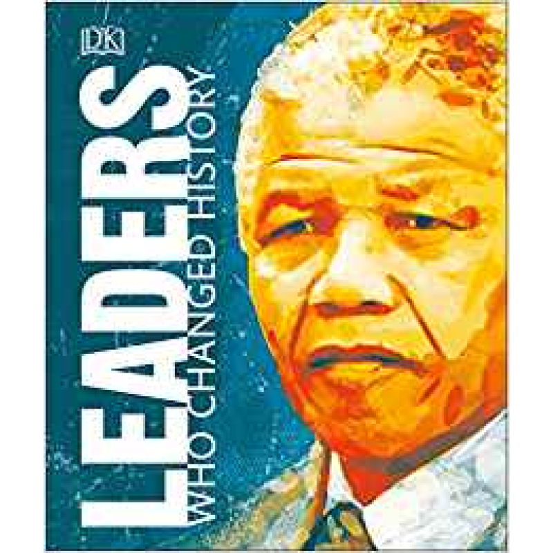 Leaders Who Changed History Leaders Who Changed History