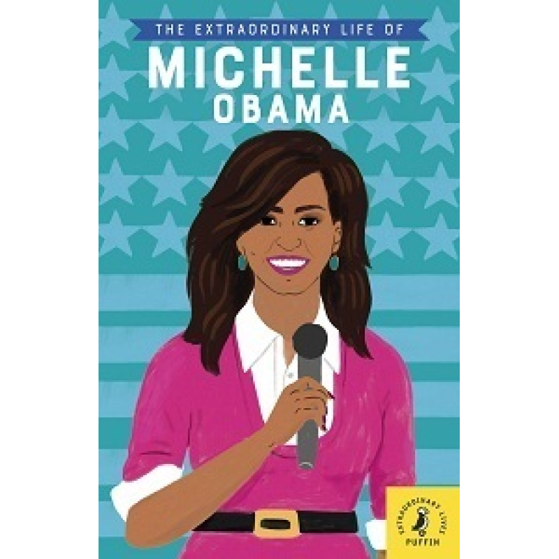 The Extraordinary Life of Michelle Obama The Extraordinary Life of Michelle Obama