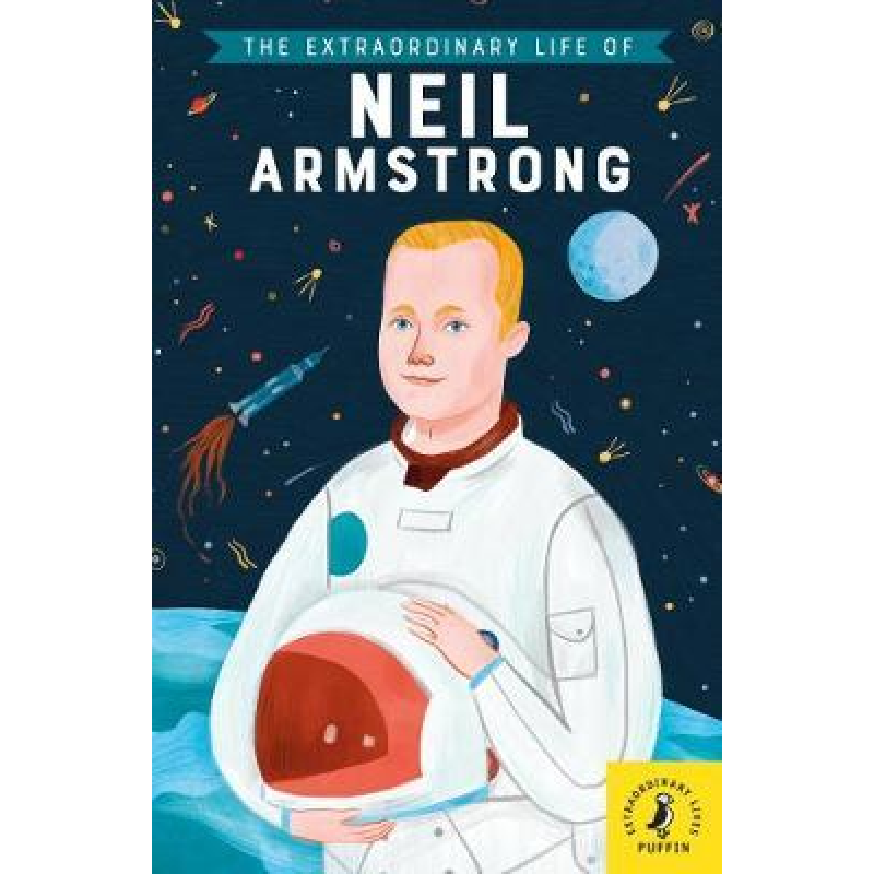 The Extraordinary Life of Neil Armstrong The Extraordinary Life of Neil Armstrong