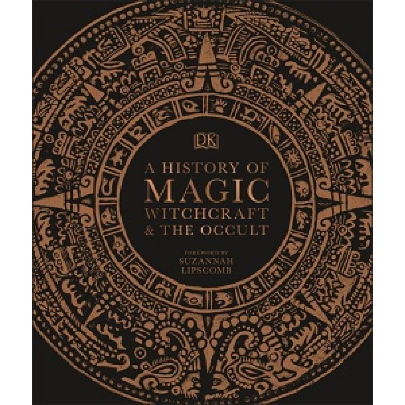 A History of Magic, Witchcraft and the Occult A History of Magic, Witchcraft and the Occult