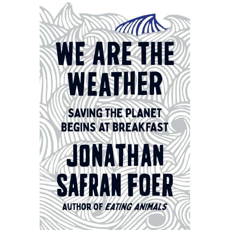 We are the Weather: Saving the Planet Begins at Breakfast We are the Weather: Saving the Planet Begins at Breakfast