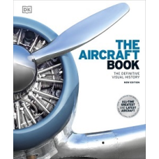 The Definitive Visual History: The Aircraft Book