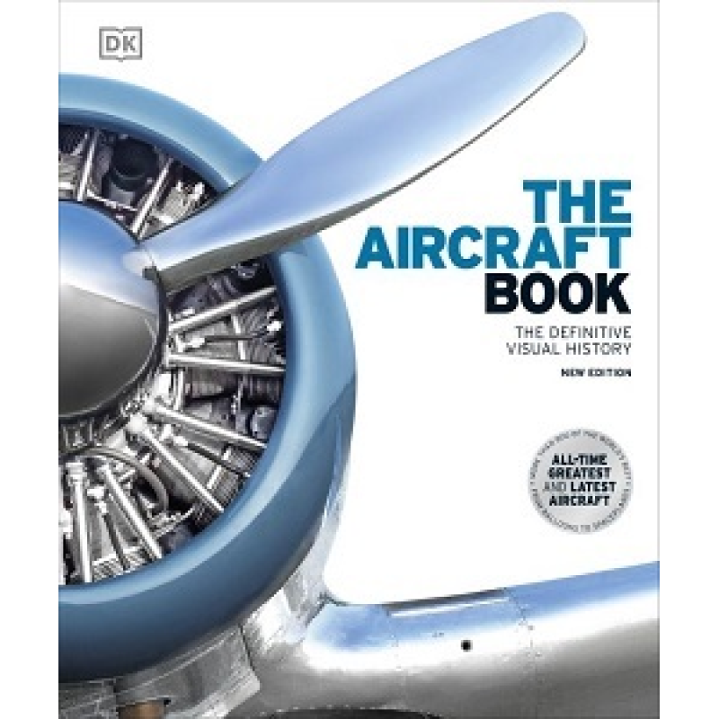 The Definitive Visual History: The Aircraft Book