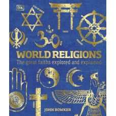 World Religions: The Great Faiths Explored and Explained