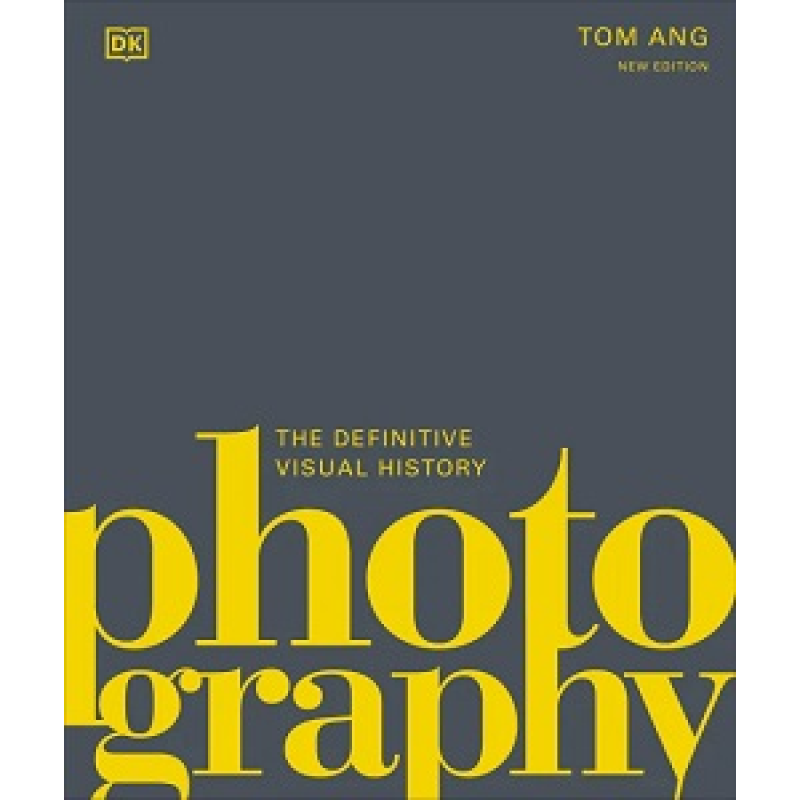The Definitive Visual History: Photography (new ed.) The Definitive Visual History: Photography (new ed.)