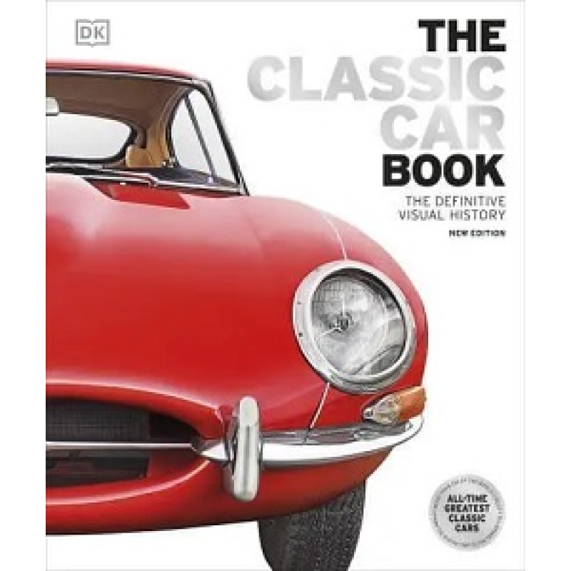 The Definitive Visual History: The Classic Car Book The Definitive Visual History: The Classic Car Book
