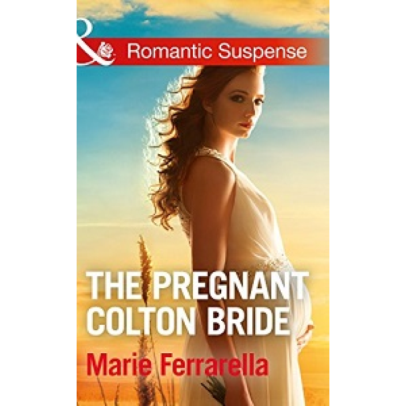 Romantic Suspense: Pregnant Colton Bride,The Romantic Suspense: Pregnant Colton Bride,The