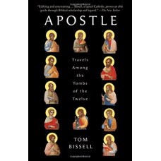 Apostle: Travels Among the Tombs of the Twelve