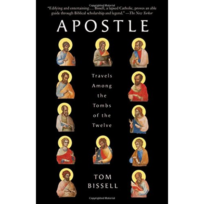 Apostle: Travels Among the Tombs of the Twelve Apostle: Travels Among the Tombs of the Twelve