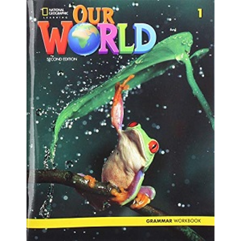 Our World 2nd Edition 1 Grammar Workbook Our World 2nd Edition 1 Grammar Workbook