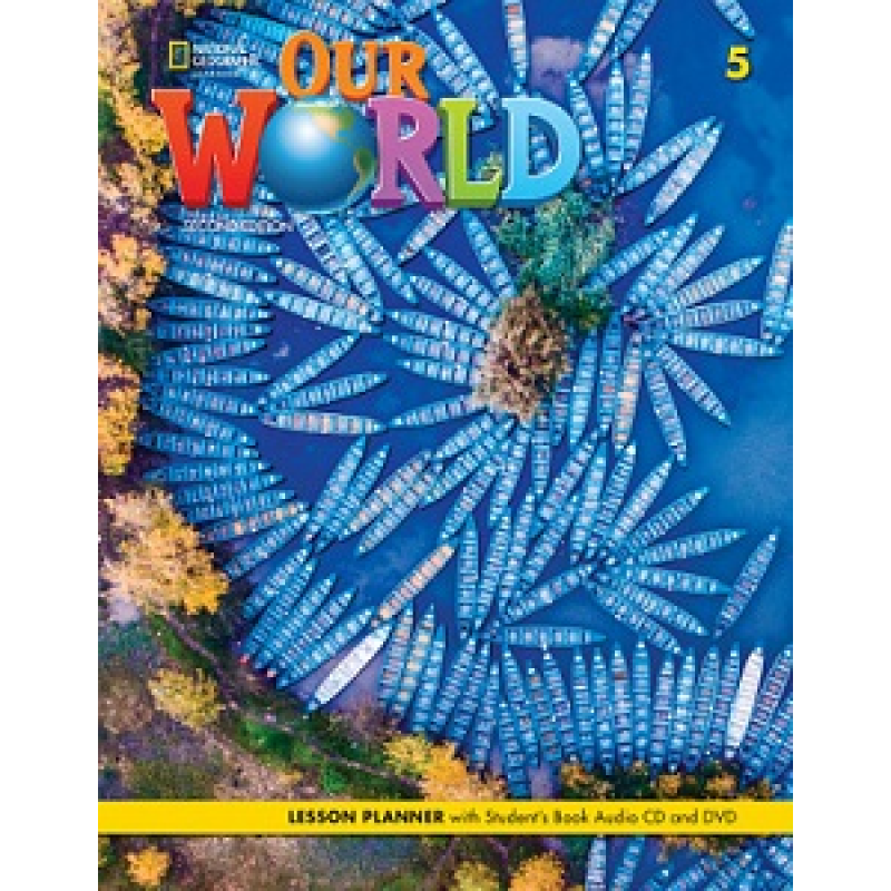 Our World 2nd Edition 5 Lesson Planner with Student's Book Audio CD and DVD Our World 2nd Edition 5 Lesson Planner with Student's Book Audio CD and DVD