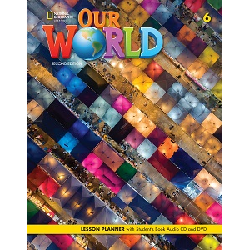 Our World 2nd Edition 6 Lesson Planner with Student's Book Audio CD and DVD Our World 2nd Edition 6 Lesson Planner with Student's Book Audio CD and DVD