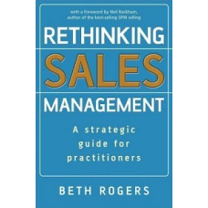 Rethinking Sales Management: A Strategic Guide for Practitioners