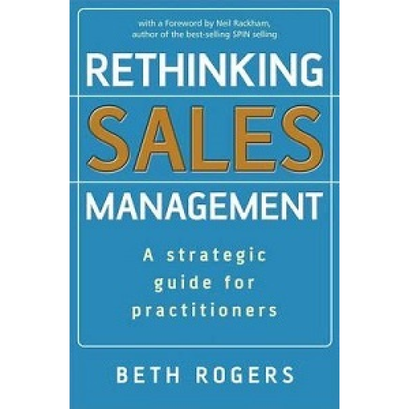Rethinking Sales Management: A Strategic Guide for Practitioners