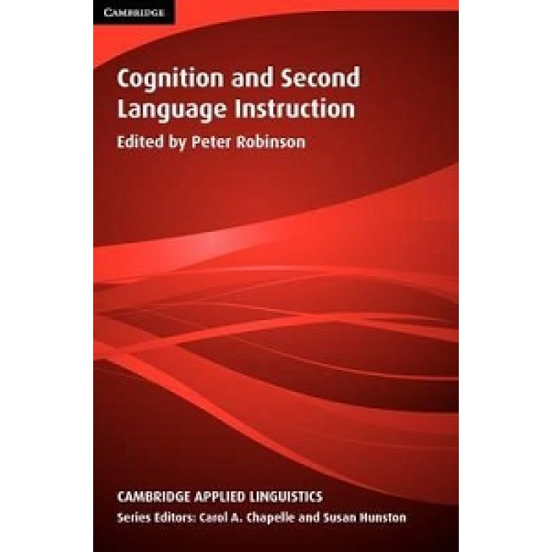 Cognition and Second Language Instruction Cognition and Second Language Instruction