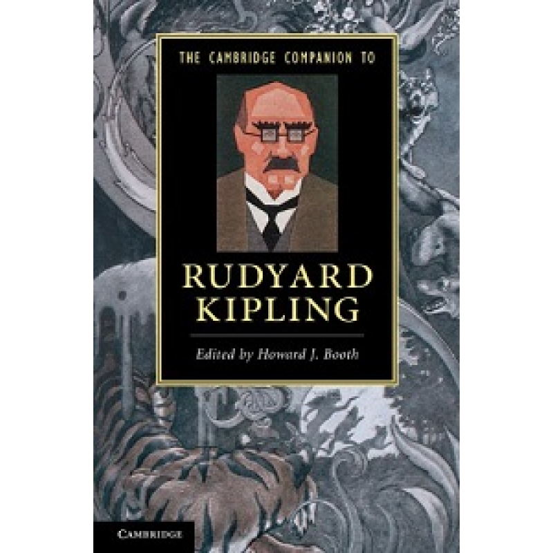 The Cambridge Companion to Rudyard Kipling The Cambridge Companion to Rudyard Kipling