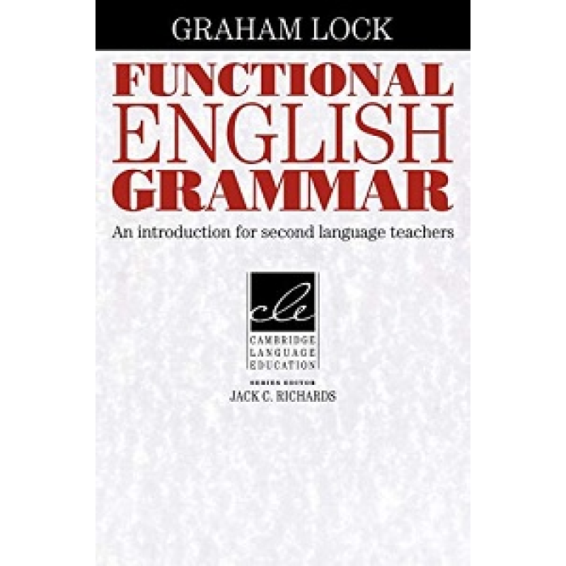 Functional English Grammar: An Introduction for Second Language Teachers Functional English Grammar: An Introduction for Second Language Teachers