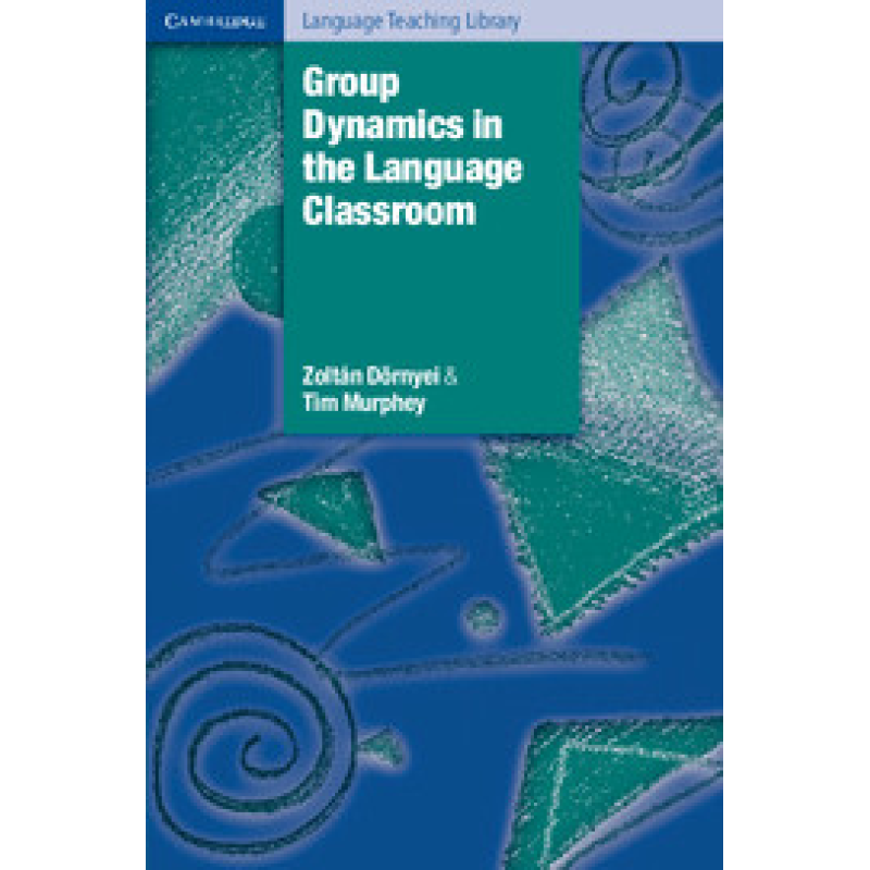 Group Dynamics in the Language Classroom Group Dynamics in the Language Classroom