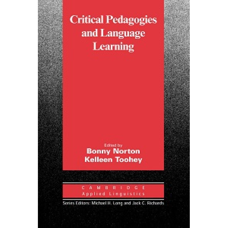 Critical Pedagogies and Language Learning Critical Pedagogies and Language Learning