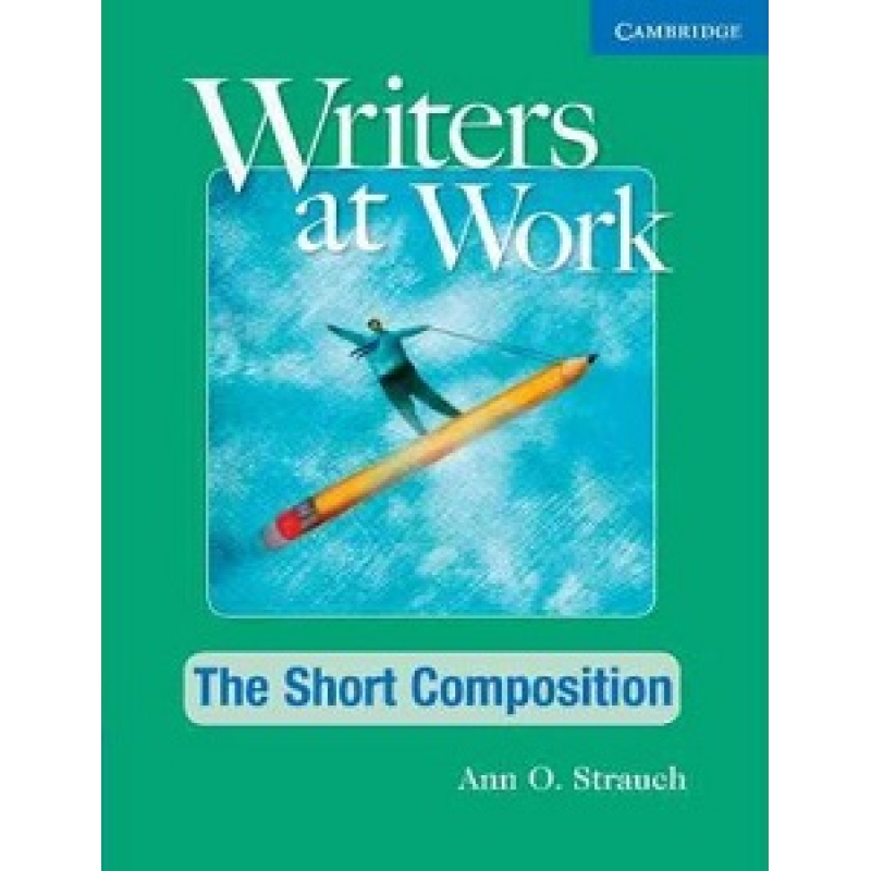 Writers at Work: The Short Composition SB Writers at Work: The Short Composition SB