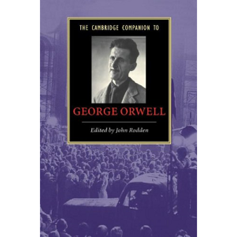 The Cambridge Companion to George Orwell The Cambridge Companion to George Orwell