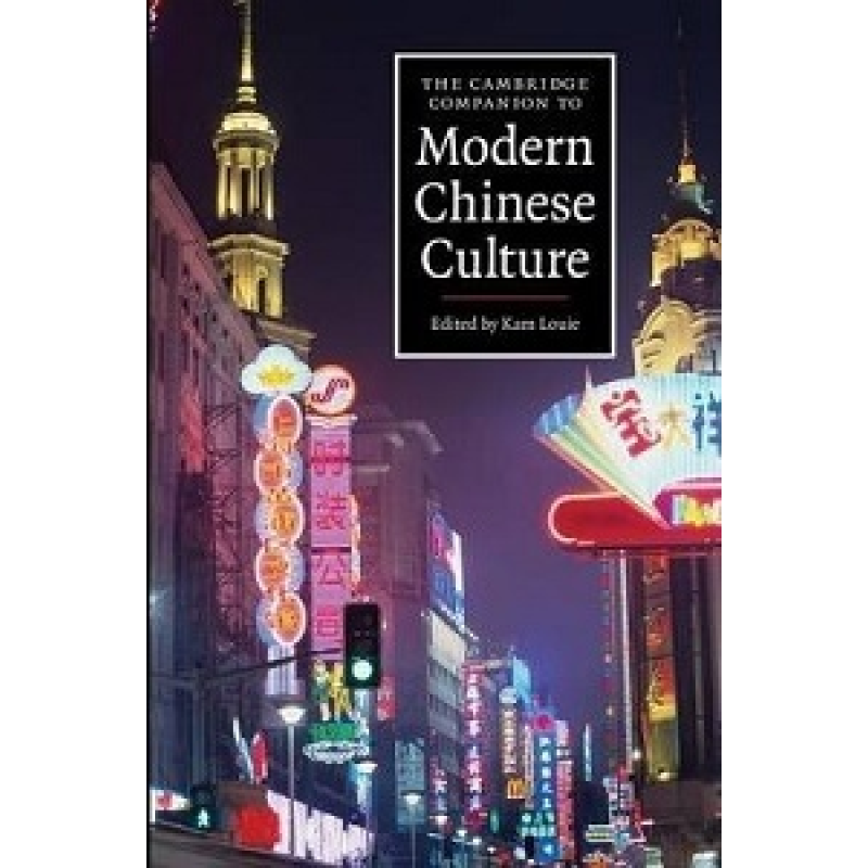 The Cambridge Companion to Modern Chinese Culture The Cambridge Companion to Modern Chinese Culture
