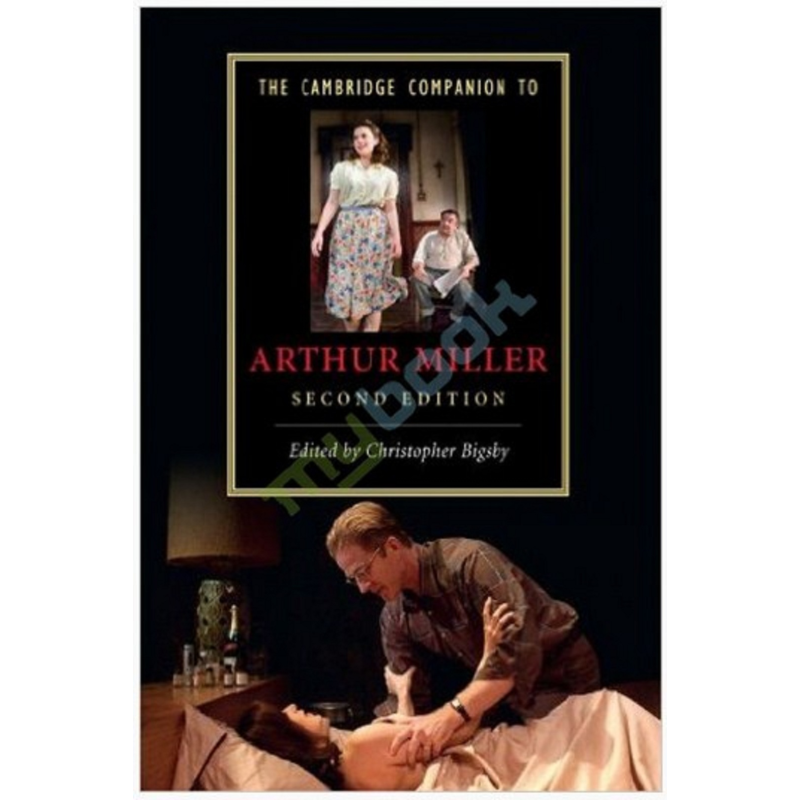 The Cambridge Companion to Arthur Miller 2nd Edition The Cambridge Companion to Arthur Miller 2nd Edition