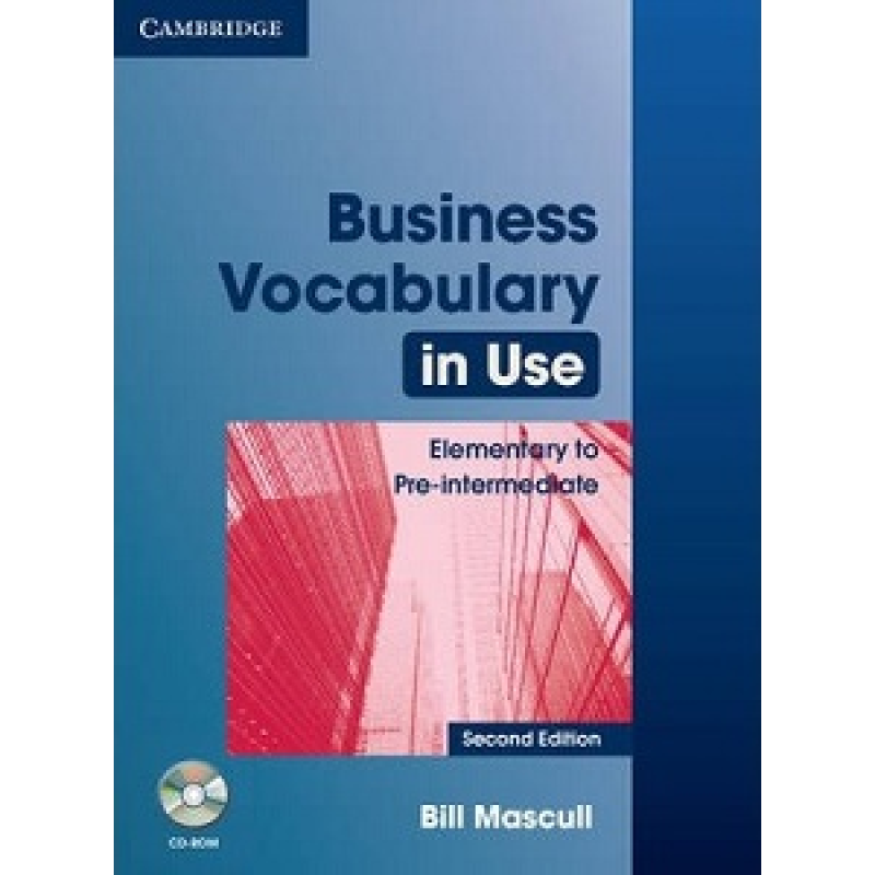 Business Vocabulary in Use 2nd Edition Elementary to Pre-intermediate with Answers and CD-ROM Business Vocabulary in Use 2nd Edition Elementary to Pre-intermediate with Answers and CD-ROM