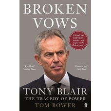 Broken Vows: Tony Blair the Tragedy of Power
