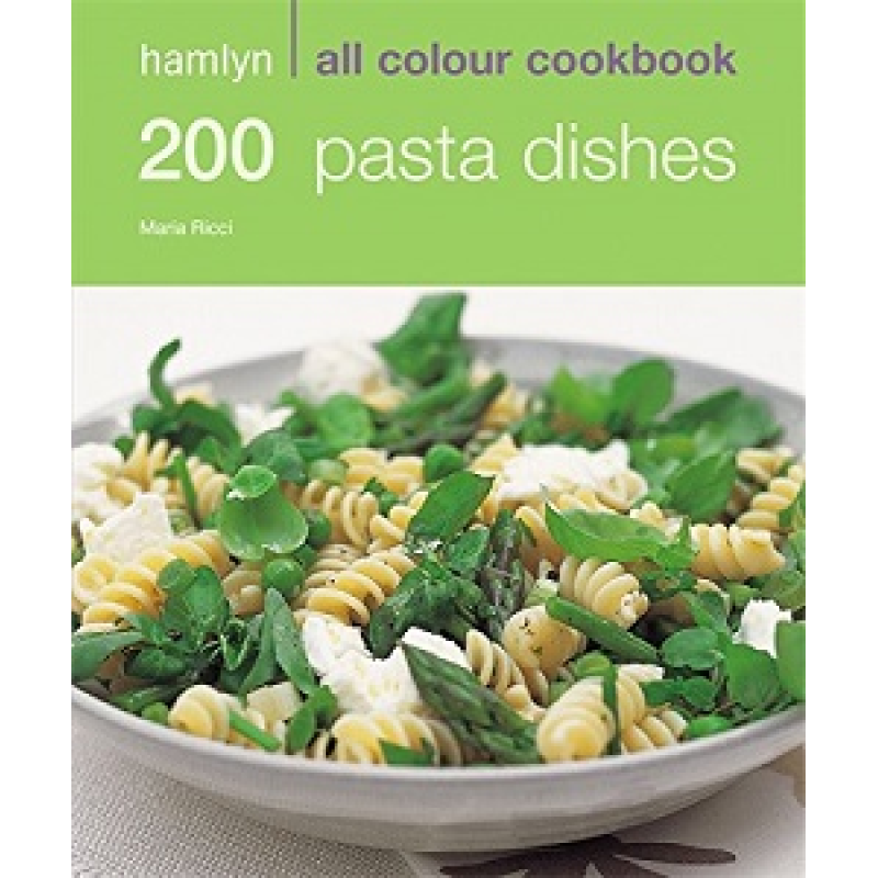 Hamlyn All Colour Cookbook: 200 Pasta Dishes Hamlyn All Colour Cookbook: 200 Pasta Dishes