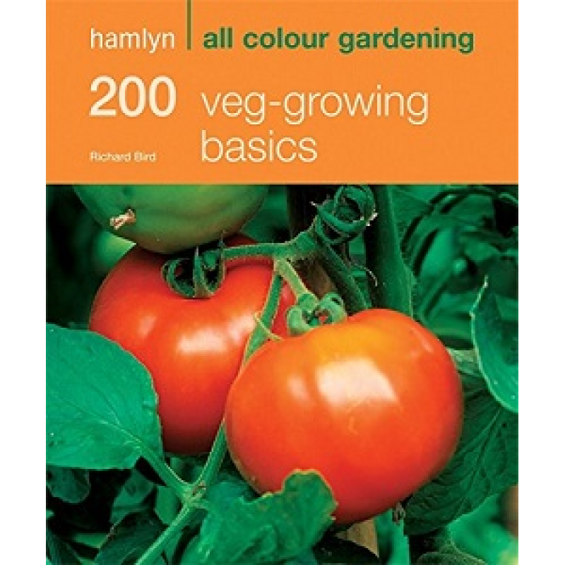 Hamlyn All Colour Cookbook: 200 Veg-Growing Basics