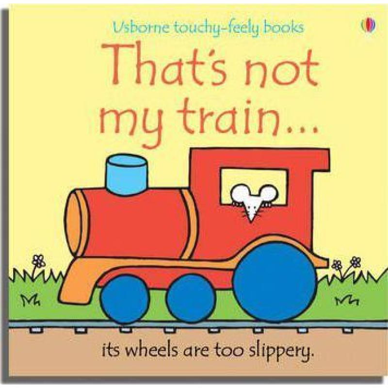 Touchy-Feely Books That's Not My Train Touchy-Feely Books That's Not My Train