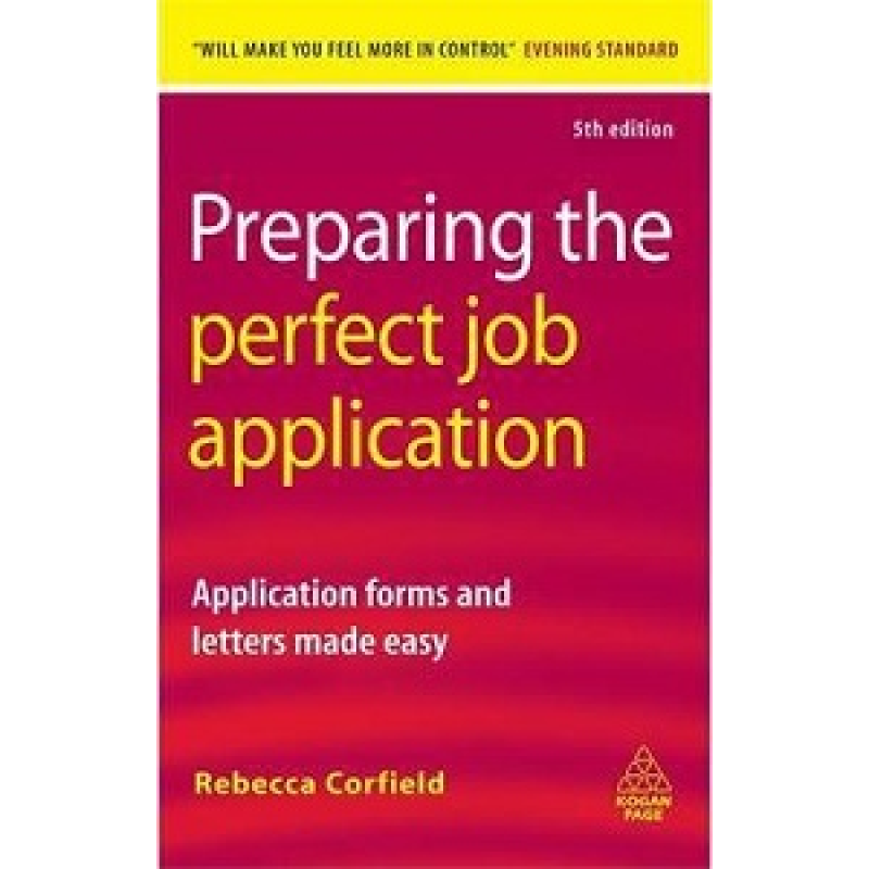 Preparing the Perfect Job Application Application Forms and Letters Made Easy Preparing the Perfect Job Application Application Forms and Letters Made Easy