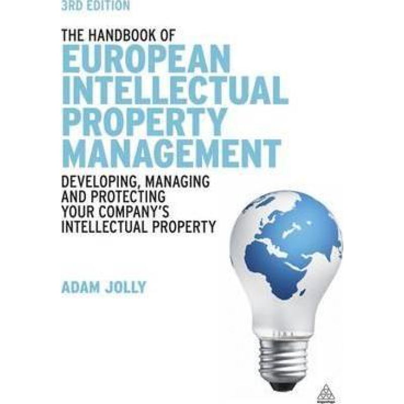 The Handbook of European Intellectual Property Management The Handbook of European Intellectual Property Management