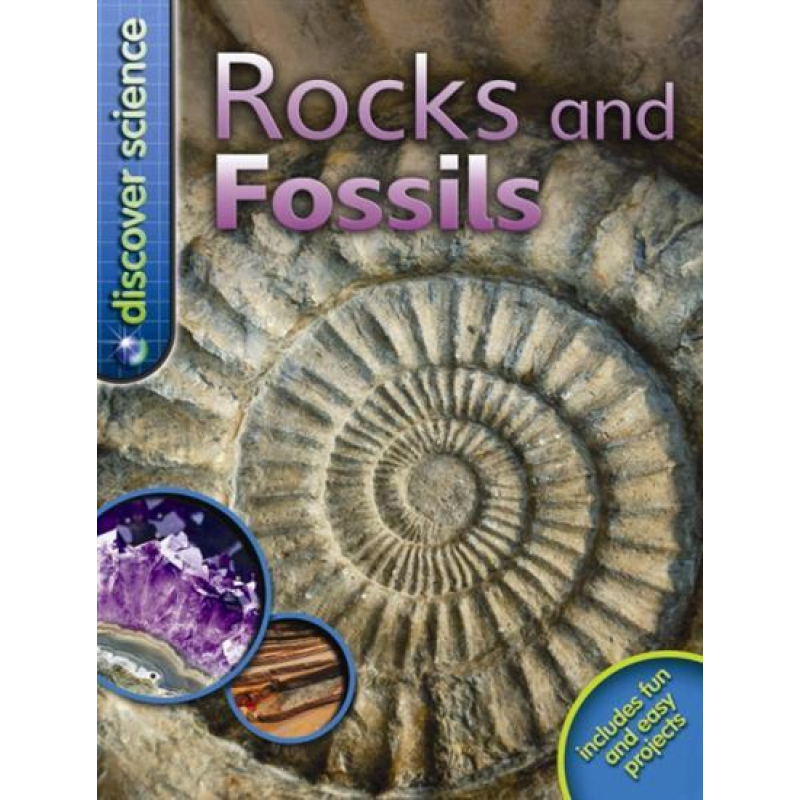 Discover Science: Rocks and Fossils Discover Science: Rocks and Fossils