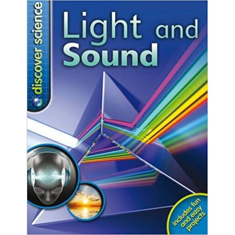 Discover Science: Light and Sound Discover Science: Light and Sound