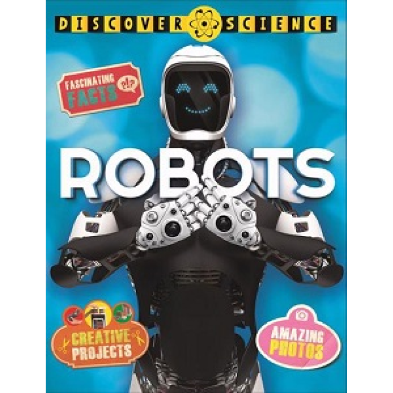 Discover Science: Robots Discover Science: Robots