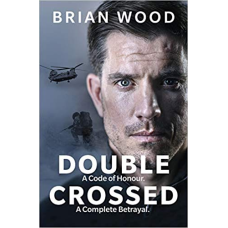 Double Crossed: A Code of Honour, A Complete Betrayal
