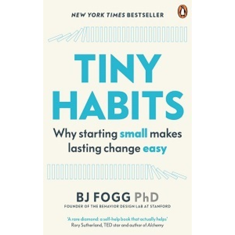 Tiny Habits: Why Starting Small Makes Lasting Change Easy Tiny Habits: Why Starting Small Makes Lasting Change Easy