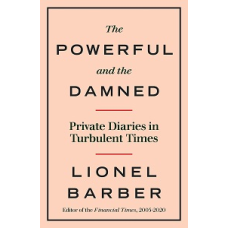 The Powerful and the Damned: Private Diaries in Turbulent Times