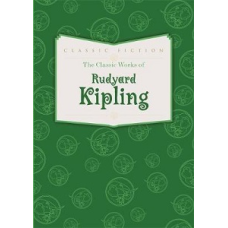 The Classic Works of Rudyard Kipling [Hardcover]