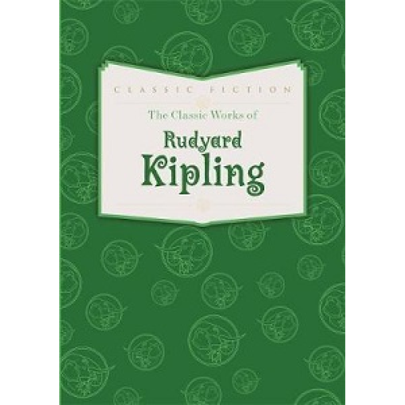 The Classic Works of Rudyard Kipling [Hardcover]